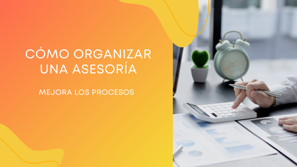 Cómo organizar una asesoría para garantizar la máxima productividad y competitividad de nuestra asesoría y mejorar su rentabilidad.